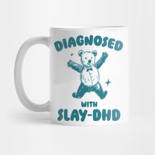 Diagnosed With Slay-DHD, Funny ADHD Shirt, Bear T Shirt, Dumb Y2k Shirt, Stupid Vintage Shirt, Mental Health Cartoon Tee, Silly Meme Mug